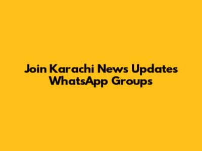 Join Karachi News Updates WhatsApp Groups
