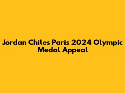 Jordan Chiles' Paris 2024 Olympic Medal Appeal