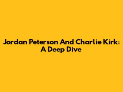 Jordan Peterson And Charlie Kirk: A Deep Dive