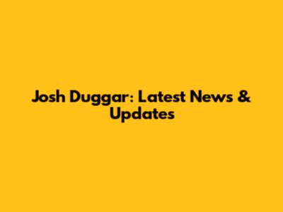 Josh Duggar: Latest News & Updates