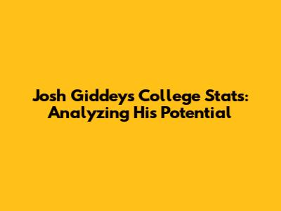 Josh Giddey's College Stats: Analyzing His Potential