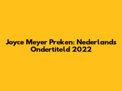 Joyce Meyer Preken: Nederlands Ondertiteld 2022