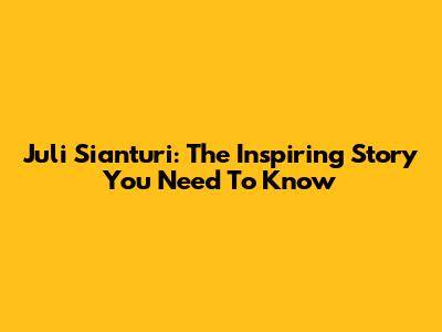Juli Sianturi: The Inspiring Story You Need To Know
