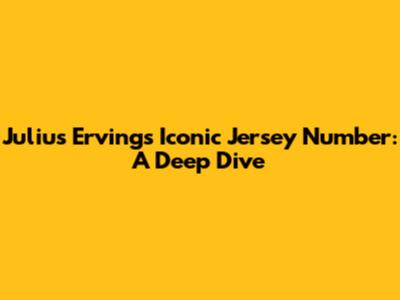 Julius Erving's Iconic Jersey Number: A Deep Dive