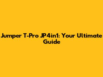 Jumper T-Pro JP4in1: Your Ultimate Guide
