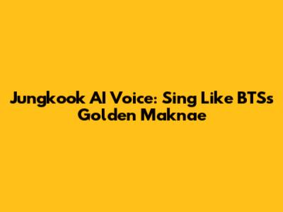 Jungkook AI Voice: Sing Like BTS's Golden Maknae