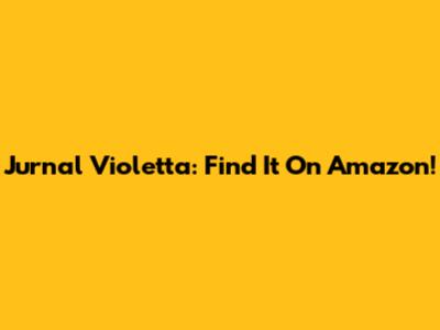 Jurnal Violetta: Find It On Amazon!
