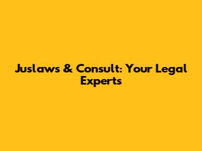 Juslaws & Consult: Your Legal Experts