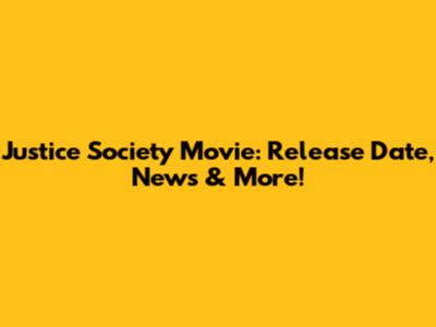 Justice Society Movie: Release Date, News & More!