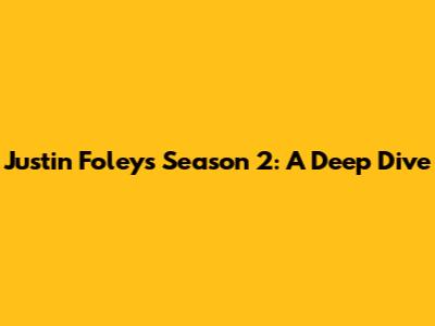 Justin Foley's Season 2: A Deep Dive