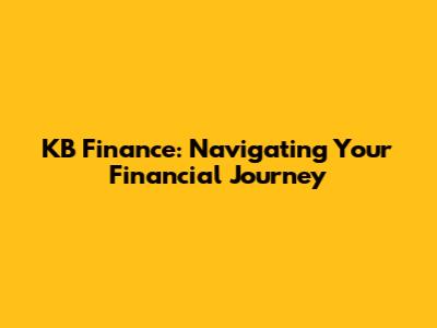 KB Finance: Navigating Your Financial Journey
