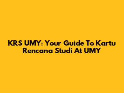 KRS UMY: Your Guide To Kartu Rencana Studi At UMY