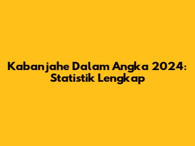 Kabanjahe Dalam Angka 2024: Statistik Lengkap