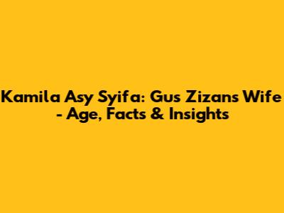 Kamila Asy Syifa: Gus Zizan's Wife - Age, Facts & Insights