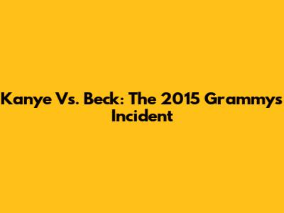 Kanye Vs. Beck: The 2015 Grammys Incident