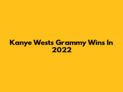 Kanye West's Grammy Wins In 2022