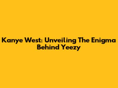 Kanye West: Unveiling The Enigma Behind Yeezy