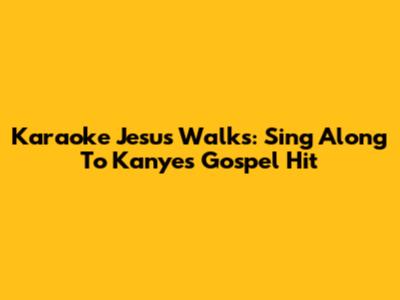 Karaoke Jesus Walks: Sing Along To Kanye's Gospel Hit
