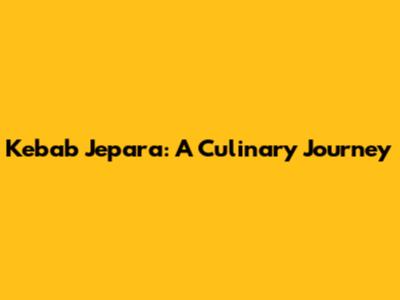 Kebab Jepara: A Culinary Journey
