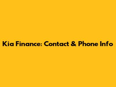 Kia Finance: Contact & Phone Info