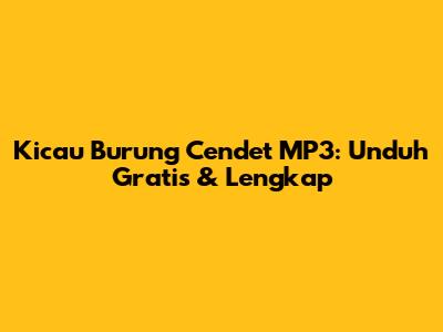 Kicau Burung Cendet MP3: Unduh Gratis & Lengkap