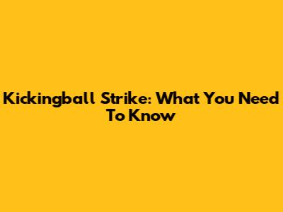 Kickingball Strike: What You Need To Know
