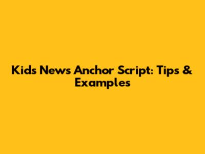 Kids News Anchor Script: Tips & Examples