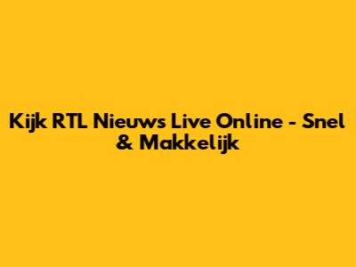 Kijk RTL Nieuws Live Online - Snel & Makkelijk