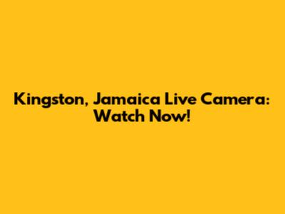 Kingston, Jamaica Live Camera: Watch Now!