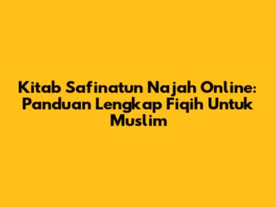 Kitab Safinatun Najah Online: Panduan Lengkap Fiqih Untuk Muslim
