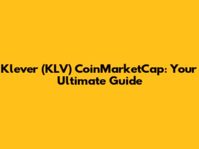 Klever (KLV) CoinMarketCap: Your Ultimate Guide