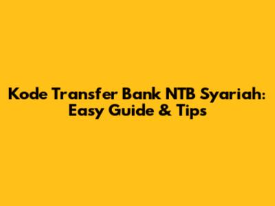 Kode Transfer Bank NTB Syariah: Easy Guide & Tips