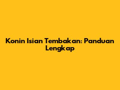 Konin Isian Tembakan: Panduan Lengkap