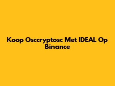 Koop Osccryptosc Met IDEAL Op Binance