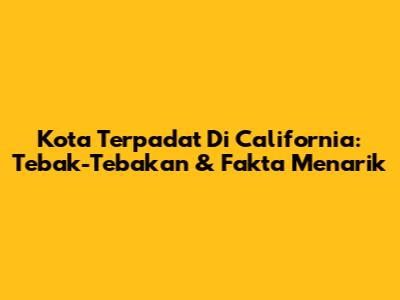 Kota Terpadat Di California: Tebak-Tebakan & Fakta Menarik