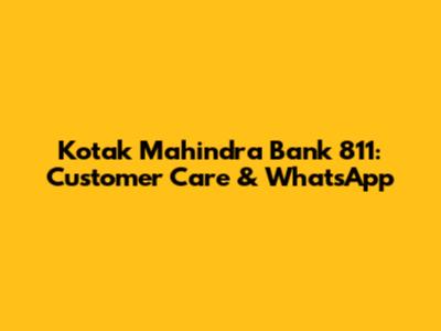 Kotak Mahindra Bank 811: Customer Care & WhatsApp