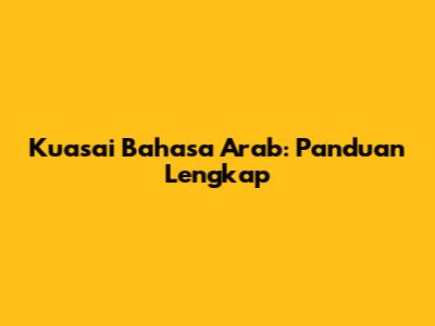 Kuasai Bahasa Arab: Panduan Lengkap