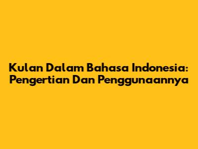 Kulan Dalam Bahasa Indonesia: Pengertian Dan Penggunaannya
