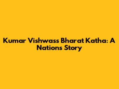 Kumar Vishwas's Bharat Katha: A Nation's Story