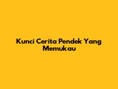 Kunci Cerita Pendek Yang Memukau
