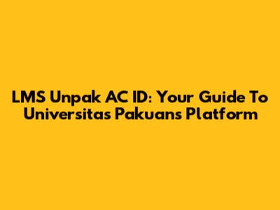 LMS Unpak AC ID: Your Guide To Universitas Pakuan's Platform