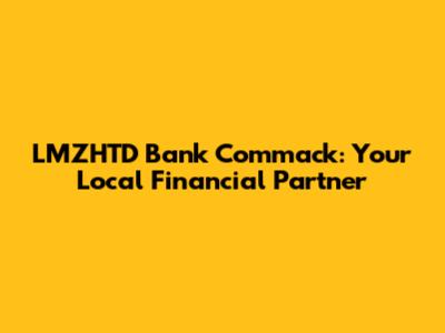 LMZHTD Bank Commack: Your Local Financial Partner