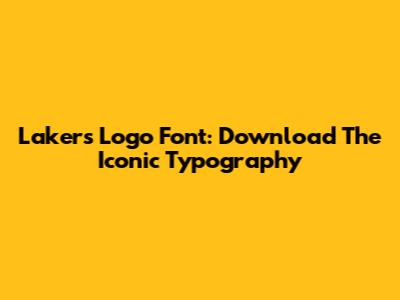 Lakers Logo Font: Download The Iconic Typography