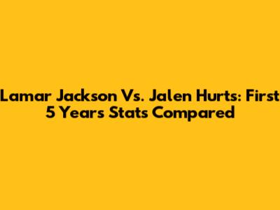 Lamar Jackson Vs. Jalen Hurts: First 5 Years Stats Compared