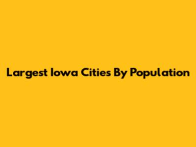 Largest Iowa Cities By Population