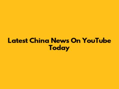 Latest China News On YouTube Today