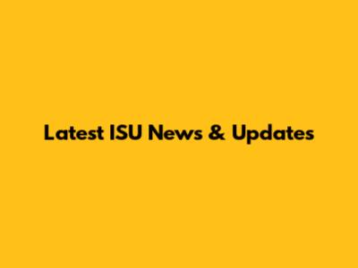 Latest ISU News & Updates