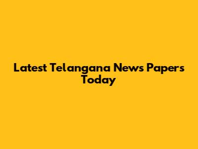 Latest Telangana News Papers Today