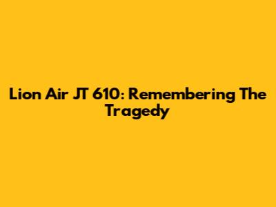 Lion Air JT 610: Remembering The Tragedy