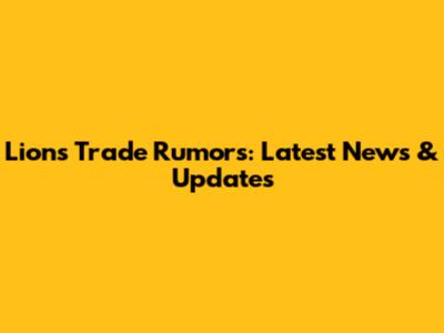 Lions Trade Rumors: Latest News & Updates